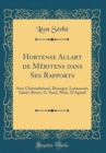 Image for Hortense Allart de Meritens dans Ses Rapports: Avec Chateaubriand, Beranger, Lamennais, Sainte-Beuve, G. Sand, Mme. D&#39;Agoult (Classic Reprint)