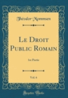 Image for Le Droit Public Romain, Vol. 6: 1re Partie (Classic Reprint)