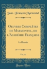Image for Oeuvres Completes de Marmontel, de l&#39;Academie Francaise, Vol. 11: La Pharsale (Classic Reprint)