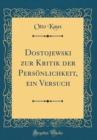 Image for Dostojewski zur Kritik der Personlichkeit, ein Versuch (Classic Reprint)