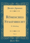 Image for Romisches Staatsrecht, Vol. 2: II. Abtheilung (Classic Reprint)