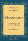 Image for Messalina: Commedia in 5 Atti in Versi con Prologo (Classic Reprint)