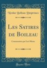 Image for Les Satires de Boileau: Commentees par Lui-Meme (Classic Reprint)