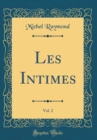 Image for Les Intimes, Vol. 2 (Classic Reprint)
