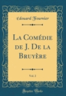 Image for La Comedie de J. De la Bruyere, Vol. 2 (Classic Reprint)