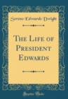 Image for The Life of President Edwards (Classic Reprint)