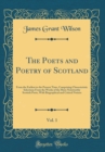 Image for The Poets and Poetry of Scotland, Vol. 1: From the Earliest to the Present Time, Comprising Characteristic Selections From the Works of the More Noteworthy Scottish Poets, With Biographical and Critic