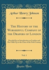 Image for The History of the Worshipful Company of the Drapers of London, Vol. 1: Preceded by an Introduction on London and Her Gilds Up to the Close of the Xvth Century (Classic Reprint)