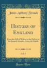 Image for History of England, Vol. 3: From the Fall of Wolsey to the Defeat of the Spanish Armada; Henry the Eighth (Classic Reprint)