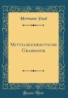 Image for Mittelhochdeutsche Grammatik (Classic Reprint)