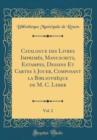 Image for Catalogue des Livres Imprimes, Manuscrits, Estampes, Dessins Et Cartes a Jouer, Composant la Bibliotheque de M. C. Leber, Vol. 2 (Classic Reprint)
