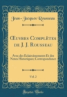 Image for ?uvres Completes de J. J. Rousseau, Vol. 2: Avec des Eclaircissements Et des Notes Historiques; Correspondance (Classic Reprint)