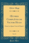 Image for ?uvres Completes de Victor Hugo, Vol. 15: Poesie; Les Quatre Vents de l&#39;Esprit, I (Classic Reprint)
