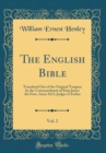 Image for The English Bible, Vol. 2: Translated Out of the Original Tongues by the Commandment of King James the First, Anno 1611; Judges to Esther (Classic Reprint)