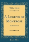 Image for A Legend of Montrose: The Black Dwarf (Classic Reprint)