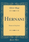 Image for Hernani: Drame en Cinq Actes (Classic Reprint)