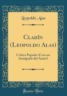 Image for Clarin (Leopoldo Alas): Critica Popular (Con un Autografo del Autor) (Classic Reprint)