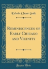 Image for Reminiscences of Early Chicago and Vicinity (Classic Reprint)