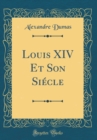 Image for Louis XIV Et Son Siecle (Classic Reprint)