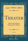Image for Theater, Vol. 15: Allzu Scharf Macht Schartig; Die Hohen (Classic Reprint)