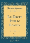 Image for Le Droit Public Romain, Vol. 4 (Classic Reprint)
