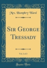 Image for Sir George Tressady, Vol. 2 of 2 (Classic Reprint)