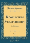 Image for Romisches Staatsrecht, Vol. 2: 1. Abtheilung (Classic Reprint)