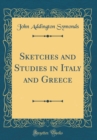 Image for Sketches and Studies in Italy and Greece (Classic Reprint)