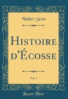 Image for Histoire d&#39;Ecosse, Vol. 1 (Classic Reprint)