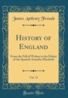 Image for History of England, Vol. 11: From the Fall of Wolsey to the Defeat of the Spanish Armada; Elizabeth (Classic Reprint)