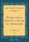 Image for Etudes sur le Passe Et l&#39;Avenir de l&#39;Artillerie, Vol. 2 (Classic Reprint)