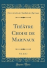 Image for Theatre Choisi de Marivaux, Vol. 2 of 2 (Classic Reprint)