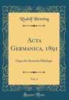 Image for Acta Germanica, 1891, Vol. 2: Organ fur Deutsche Philologie (Classic Reprint)