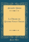 Image for Le Drame de Quatre-Vingt-Treize (Classic Reprint)
