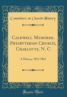 Image for Caldwell Memorial Presbyterian Church, Charlotte, N. C: A History, 1912-1964 (Classic Reprint)
