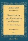 Image for Register of the University of Oxford, Vol. 2: 1571-1622; Part III, Degrees (Classic Reprint)