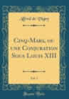 Image for Cinq-Mars, ou une Conjuration Sous Louis XIII, Vol. 2 (Classic Reprint)