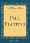 Image for Fall Planting (Classic Reprint)