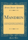 Image for Mandrin: Capitaine General des Contrebandiers de France, d&#39;Apres des Documents Nouveaux (Classic Reprint)