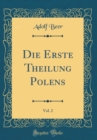 Image for Die Erste Theilung Polens, Vol. 2 (Classic Reprint)