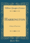 Image for Harrington: A Story of True Love (Classic Reprint)