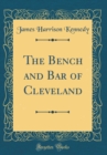 Image for The Bench and Bar of Cleveland (Classic Reprint)