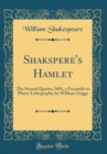 Image for Shakspere&#39;s Hamlet: The Second Quarto, 1604, a Facsimile in Photo-Lithography, by William Griggs (Classic Reprint)