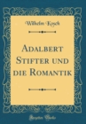 Image for Adalbert Stifter und die Romantik (Classic Reprint)