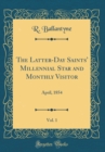 Image for The Latter-Day Saints&#39; Millennial Star and Monthly Visitor, Vol. 1: April, 1854 (Classic Reprint)