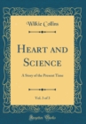 Image for Heart and Science, Vol. 3 of 3: A Story of the Present Time (Classic Reprint)