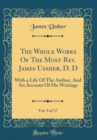 Image for The Whole Works Of The Most Rev. James Ussher, D. D, Vol. 9 of 17: With a Life Of The Author, And An Account Of His Writings (Classic Reprint)