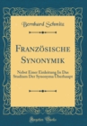 Image for Franzosische Synonymik: Nebst Einer Einleitung In Das Studium Der Synonyma Uberhaupt (Classic Reprint)
