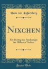 Image for Nixchen: Ein Beitrag zur Psychologie der Hoheren Tochter (Classic Reprint)