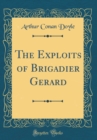 Image for The Exploits of Brigadier Gerard (Classic Reprint)